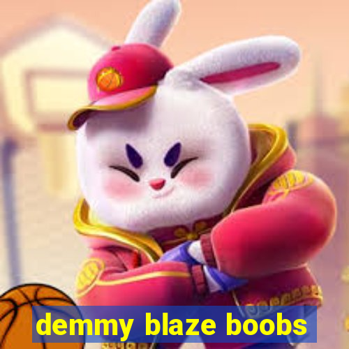 demmy blaze boobs